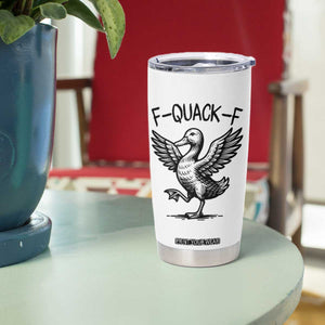 Funny F Quack F Duck Lover Sarcastic Joke Gift Tumbler Cup TS12 Print Your Wear