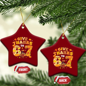 Give Thanks To 67 Ceramic Ornament Funny Brainrot Six Seven Meme Thanksgiving Gift TS12 Print Your Wear