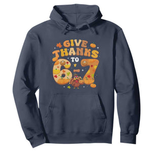 Give Thanks To 67 Hoodie Funny Brainrot Six Seven Meme Thanksgiving Gift TS12 Navy Print Your Wear