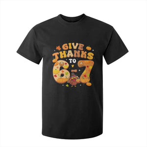 Give Thanks To 67 T Shirt For Kid Funny Brainrot Six Seven Meme Thanksgiving Gift TS12 Black Print Your Wear