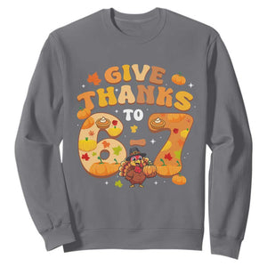 Give Thanks To 67 Sweatshirt Funny Brainrot Six Seven Meme Thanksgiving Gift TS12 Charcoal Print Your Wear