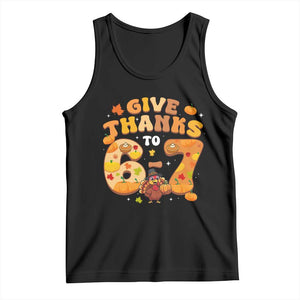 Give Thanks To 67 Tank Top Funny Brainrot Six Seven Meme Thanksgiving Gift TS12 Black Print Your Wear