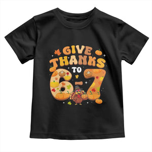 Give Thanks To 67 Toddler T Shirt Funny Brainrot Six Seven Meme Thanksgiving Gift TS12 Black Print Your Wear