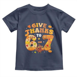 Give Thanks To 67 Toddler T Shirt Funny Brainrot Six Seven Meme Thanksgiving Gift TS12 Navy Print Your Wear
