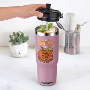 Thanksgiving Give Thanks To 67 Flip Straw Tumbler Funny Brainrot Meme Gift TS12 One Size: 30 oz Light Pink Print Your Wear