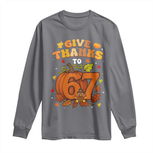 Thanksgiving Give Thanks To 67 Long Sleeve Shirt Funny Brainrot Meme Gift TS12 Charcoal Print Your Wear