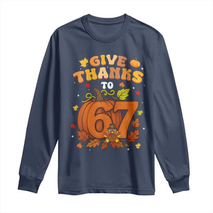 Thanksgiving Give Thanks To 67 Long Sleeve Shirt Funny Brainrot Meme Gift TS12 Navy Print Your Wear