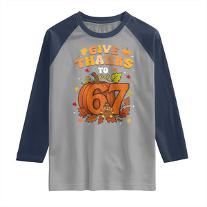 Thanksgiving Give Thanks To 67 Raglan Shirt Funny Brainrot Meme Gift TS12 Sport Gray Navy Print Your Wear
