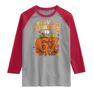 Thanksgiving Give Thanks To 67 Raglan Shirt Funny Brainrot Meme Gift TS12 Sport Gray Red Print Your Wear