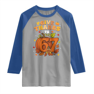 Thanksgiving Give Thanks To 67 Raglan Shirt Funny Brainrot Meme Gift TS12 Sport Gray Royal Print Your Wear