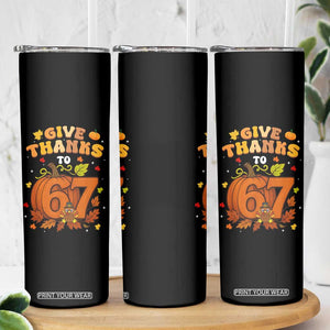 Thanksgiving Give Thanks To 67 Skinny Tumbler Funny Brainrot Meme Gift TS12 Print Your Wear