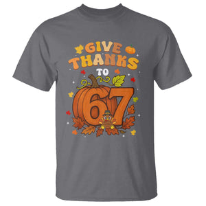 Thanksgiving Give Thanks To 67 T Shirt Funny Brainrot Meme Gift TS12 Charcoal Print Your Wear