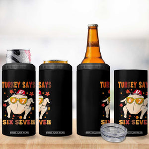 Turkey Says Six Seven 4 in 1 Can Cooler Tumbler Funny Thanksgiving Meme Gift TS12 Print Your Wear