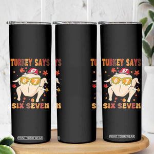 Turkey Says Six Seven Skinny Tumbler Funny Thanksgiving Meme Gift TS12 Print Your Wear
