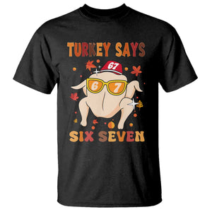 Turkey Says Six Seven T Shirt Funny Thanksgiving Meme Gift TS12 Black Print Your Wear