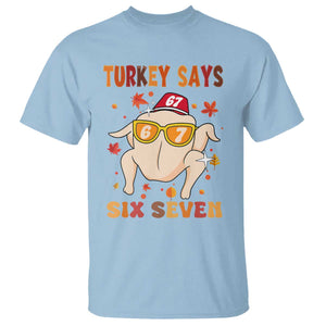 Turkey Says Six Seven T Shirt Funny Thanksgiving Meme Gift TS12 Light Blue Print Your Wear
