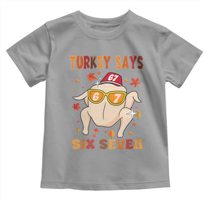 Turkey Says Six Seven Toddler T Shirt Funny Thanksgiving Meme Gift TS12 Sport Gray Print Your Wear