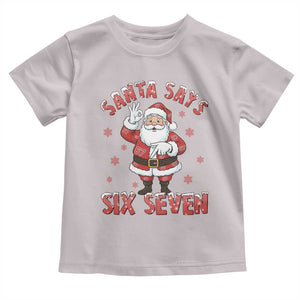 Funny Christmas Meme Gift Toddler T Shirt Santa Says Six Seven TS12 Ice Gray Print Your Wear