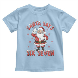 Funny Christmas Meme Gift Toddler T Shirt Santa Says Six Seven TS12 Light Blue Print Your Wear