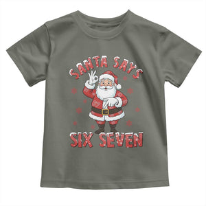 Funny Christmas Meme Gift Toddler T Shirt Santa Says Six Seven TS12 Military Green Print Your Wear