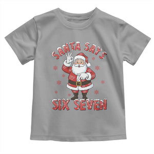 Funny Christmas Meme Gift Toddler T Shirt Santa Says Six Seven TS12 Sport Gray Print Your Wear