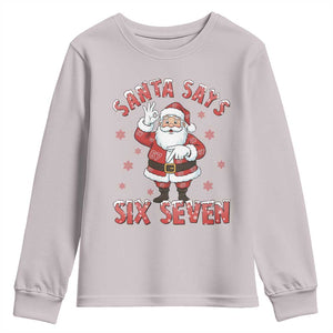 Funny Christmas Meme Gift Youth Sweatshirt Santa Says Six Seven TS12 Ice Gray Print Your Wear