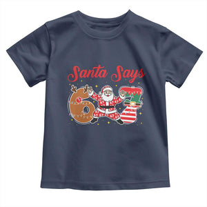 Funny Santa Says Six Seven Meme Toddler T Shirt Holiday Gift For Gen Z TS12 Navy Print Your Wear