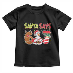 Funny Sant Goose Says Six Seven Toddler T Shirt Christmas Gift For Gen Z TS12 Black Print Your Wear