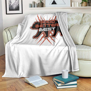 Good Better Best Motivational Throw Blanket CFB Lover Gift TS12 Print Your Wear
