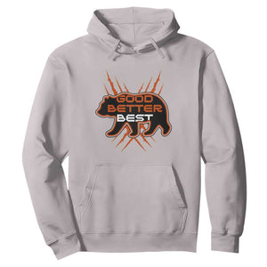 Good Better Best Motivational Hoodie CFB Lover Gift TS12 Ice Gray Print Your Wear