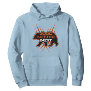 Good Better Best Motivational Hoodie CFB Lover Gift TS12 Light Blue Print Your Wear