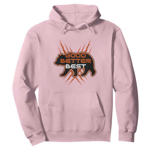Good Better Best Motivational Hoodie CFB Lover Gift TS12 Light Pink Print Your Wear