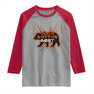 Good Better Best Motivational Raglan Shirt CFB Lover Gift TS12 Sport Gray Red Print Your Wear