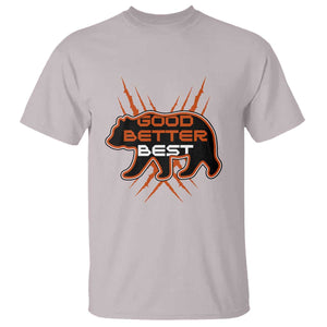 Good Better Best Motivational T Shirt CFB Lover Gift TS12 Ice Gray Print Your Wear