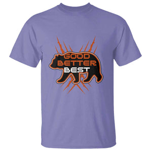 Good Better Best Motivational T Shirt CFB Lover Gift TS12 Violet Print Your Wear