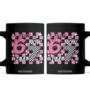 Pink Checkered I Was 6 Now I Am 7 Coffee Mug Girl Birthday Gift TS12 Black Print Your Wear