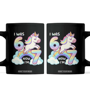 Funny Unicorn I Was 6 Now I Am 7 Coffee Mug Girl Seventh Birthday Gift TS12 Black Print Your Wear