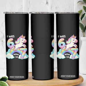 Funny Unicorn I Was 6 Now I Am 7 Skinny Tumbler Girl Seventh Birthday Gift TS12 Print Your Wear