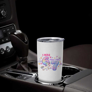 I Was 6 Now I Am 7 Tumbler Cup Funny Birthday Alpha Kids TS12 Print Your Wear