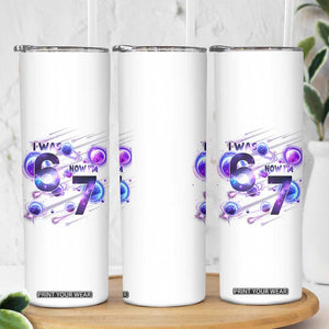 Funny Galaxy Space Birthday Skinny Tumbler I Was Six Now I Am Seven TS12 Print Your Wear