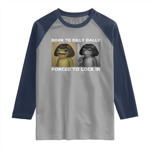Funny Frog Bob Haircut Raglan Shirt Born To Dilly Dally Forced To Lock In TS12 Sport Gray Navy Print Your Wear