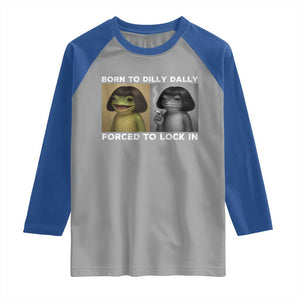Funny Frog Bob Haircut Raglan Shirt Born To Dilly Dally Forced To Lock In TS12 Sport Gray Royal Print Your Wear