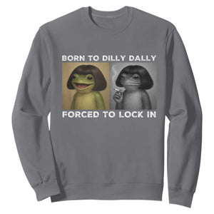 Funny Frog Bob Haircut Sweatshirt Born To Dilly Dally Forced To Lock In TS12 Charcoal Print Your Wear