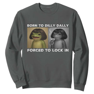 Funny Frog Bob Haircut Sweatshirt Born To Dilly Dally Forced To Lock In TS12 Dark Heather Print Your Wear
