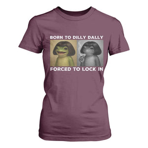 Funny Frog Bob Haircut T Shirt For Women Born To Dilly Dally Forced To Lock In TS12 Maroon Print Your Wear