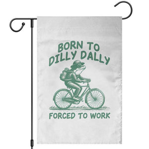 Born To Dilly Dally Forced To Work Garden Flag Funny Frog Meme TS12 White Print Your Wear