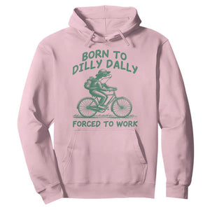 Born To Dilly Dally Forced To Work Hoodie Funny Frog Meme TS12 Light Pink Print Your Wear