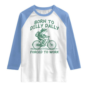 Born To Dilly Dally Forced To Work Raglan Shirt Funny Frog Meme TS12 White Carolina Blue Print Your Wear
