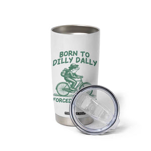 Born To Dilly Dally Forced To Work Tumbler Cup Funny Frog Meme TS12 Print Your Wear