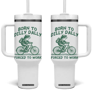 Born To Dilly Dally Forced To Work Tumbler With Handle Funny Frog Meme TS12 One Size: 40 oz White Print Your Wear